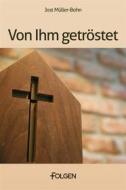 Ebook Von Ihm getröstet di Jost Müller-Bohn edito da Folgen Verlag