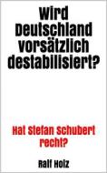 Ebook Wird Deutschland vorsätzlich destabilisiert? di Ralf Holz edito da Tim Senf