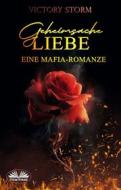 Ebook Geheimsache Liebe- Eine Mafia-Romanze di Victory Storm edito da Tektime
