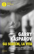 Ebook Gli scacchi, la vita di Kasparov Garry edito da Mondadori