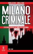 Ebook Milano criminale di Andrea Accorsi, Daniela Ferro edito da Newton Compton Editori