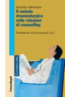 Ebook Il metodo drammaturgico nella relazione di counselling di Rodolfo Sabbadini edito da Franco Angeli Edizioni