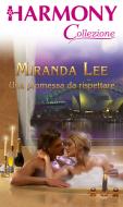 Ebook Una promessa da rispettare di Miranda Lee edito da HarperCollins Italia