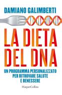 Ebook La dieta del DNA di Damiano Galimberti edito da HarperCollins