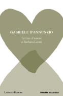 Ebook Lettere d'amore a Barbara Leoni di Gabriele D'Annunzio edito da Corriere della Sera