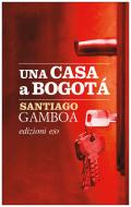 Ebook Una casa a Bogotá di Santiago Gamboa edito da Edizioni e/o