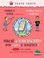 Ebook Perché il touchscreen non soffre il solletico? di Taddia Federico, Rossi Albertini Valerio edito da Editoriale Scienza