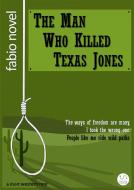 Ebook The Man Who Killed Texas Jones di Fabio Novel edito da Fabio Novel