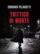 Ebook Trittico di morte di Corrado Pelagotti edito da Leone Editore