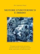 Ebook Motore Endotermico ed Ibrido di Gabriele Uberti edito da Youcanprint Self-Publishing