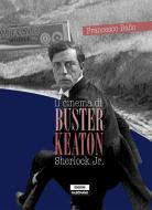 Ebook Il cinema di Buster Keaton di Francesco Ballo edito da Edizioni Falsopiano