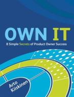 Ebook OWN IT - 8 Simple Secrets of Product Owner Success di Arto Kiiskinen edito da Books on Demand