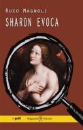 Ebook Sharon evoca di Ruco Magnoli edito da Gilgamesh Edizioni