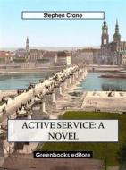 Ebook Active Service: A novel di Stephen Crane edito da Greenbooks Editore