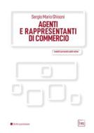 Ebook Agenti e rappresentanti di commercio di Ghisoni Sergio Mario edito da BTT Editori