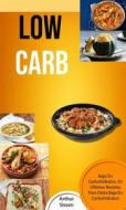 Ebook Low Carb: Bajo En Carbohidratos: 50 Ultimas Recetas Para Dieta Baja En Carbohidratos di Arthur Sisson edito da Arthur Sisson