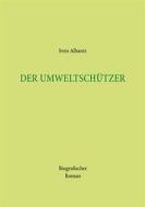 Ebook Der Umweltschützer di Sven Albarez edito da Books on Demand