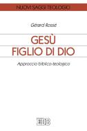 Ebook Gesù figlio di Dio di Gérard Rossé edito da EDB - Edizioni Dehoniane Bologna