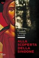Ebook Alla scoperta della Sindone di Emanuela Marinelli, Maurizio Marinelli edito da Edizioni Messaggero Padova