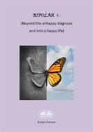 Ebook Bipolar II - (Beyond The Unhappy Diagnosis And Into A Happy Life) di Evelyn Tomson edito da Tektime