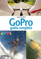 Ebook GoPro di Jason R. Rich edito da Feltrinelli Editore