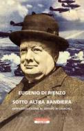 Ebook Sotto altra bandiera di Eugenio Di Rienzo edito da Neri Pozza