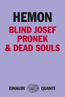 Ebook Blind Josef Pronek & Dead Souls di Hemon Aleksandar edito da Einaudi