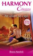 Ebook Un amore di capo di Sharon Kendrick edito da HarperCollins Italia