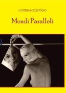 Ebook Mondi Paralleli di Caterina Celentano edito da Youcanprint