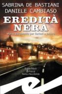 Ebook Eredità nera di Sabrina De Bastiani, Daniele Cambiaso edito da Fratelli Frilli Editori