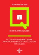 Ebook La costellazione dei buchi neri. Rapporto sulle biblioteche scolastiche in Italia 2013 di Giovanni Peresson edito da AIE