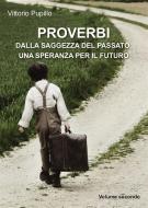 Ebook Proverbi dalla saggezza del passato, una speranza per il futuro di Vittorio Pupillo edito da Youcanprint