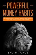 Ebook Powerful Money Habits di Zac M. Cruz edito da Zac M. Cruz