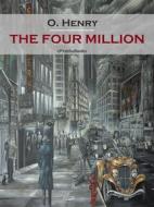 Ebook The Four Million (Annotated) di O. Henry edito da ePembaBooks