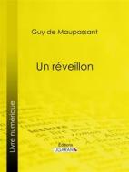 Ebook Un réveillon di Guy de Maupassant, Ligaran edito da Ligaran