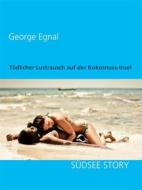 Ebook Tödlicher Lustrausch auf der Kokosnuss-Insel di George Egnal edito da Books on Demand