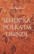 Ebook Jehlicka Polka im Dirndl di Catherine May edito da Books on Demand