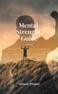 Ebook Mental Strength Guide di Melanie Presser edito da Books on Demand