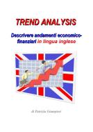 Ebook Trend Analysis: Descrivere andamenti economico-finanziari in lingua inglese di Patrizia Giampieri edito da Patrizia Giampieri