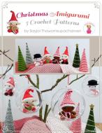 Ebook Christmas Amigurumi: 5 Crochet Patterns di Sayjai Thawornsupacharoen edito da Sayjai Thawornsupacharoen