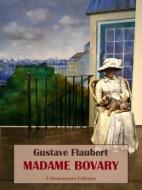 Ebook Madame Bovary di Gustave Flaubert edito da E-BOOKARAMA
