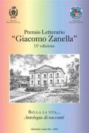 Ebook Premio Letterario "Giacomo Zanella" 15° Edizione di ANTOLOGIA AUTORI VARI edito da Editrice Veneta