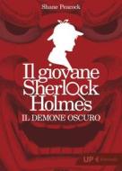 Ebook Il giovane Sherlock Holmes. Il demone oscuro di Shane Peacock edito da Feltrinelli Editore