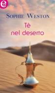 Ebook Tè nel deserto (eLit) di Sophie Weston edito da HarperCollins Italia