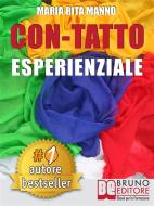 Ebook Con-Tatto Esperenziale di MARIA RITA MANNO edito da Bruno Editore