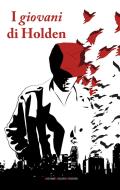 Ebook I giovani di Holden di AA. VV. edito da Giovane Holden Edizioni