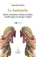 Ebook Le Austriache di Antonella Orefice edito da Carocci Editore