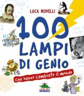 Ebook 100 lampi di genio che hanno cambiato il mondo di Novelli Luca edito da Editoriale Scienza