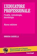 Ebook L' educatore professionale. di Onorina Gardella edito da Franco Angeli Edizioni