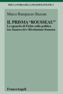 Ebook Il prisma "Rousseau" di Marco Rampazzo Bazzan edito da Franco Angeli Edizioni